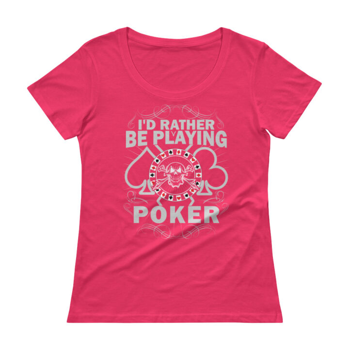 I’d Rather Be Playing Poker – Scoopneck T-shirt