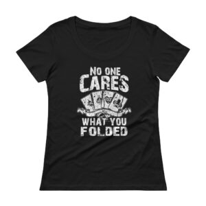 No One Cares What You Folded – Scoopneck T-shirt