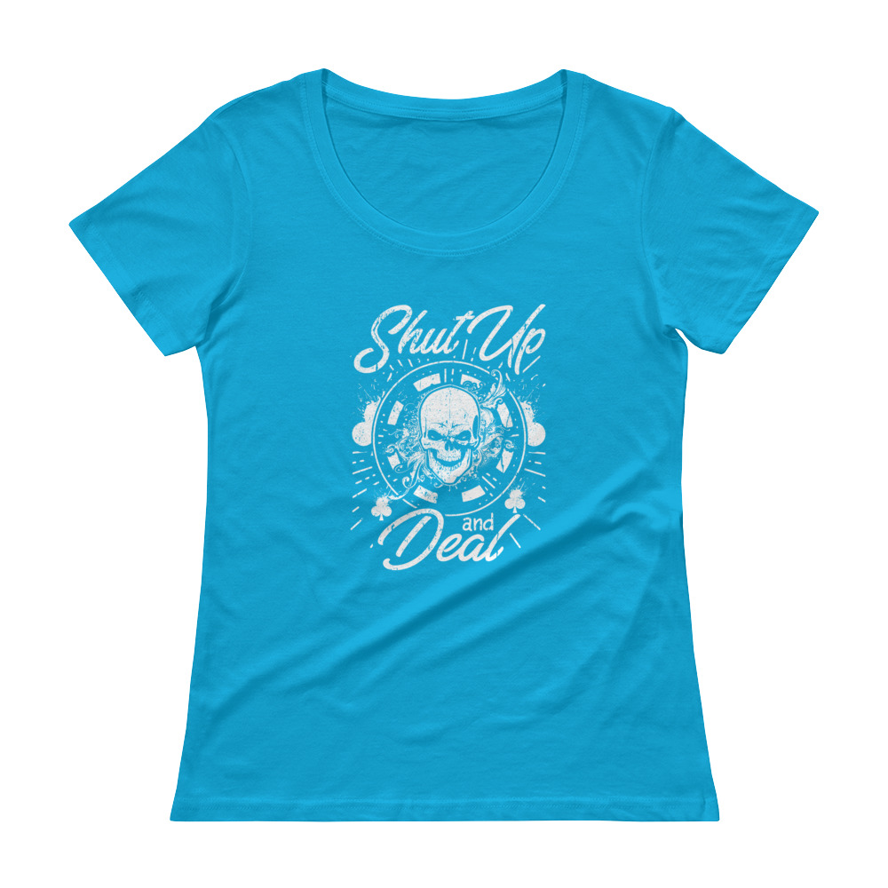 Shut Up And Deal – Scoopneck T-shirt