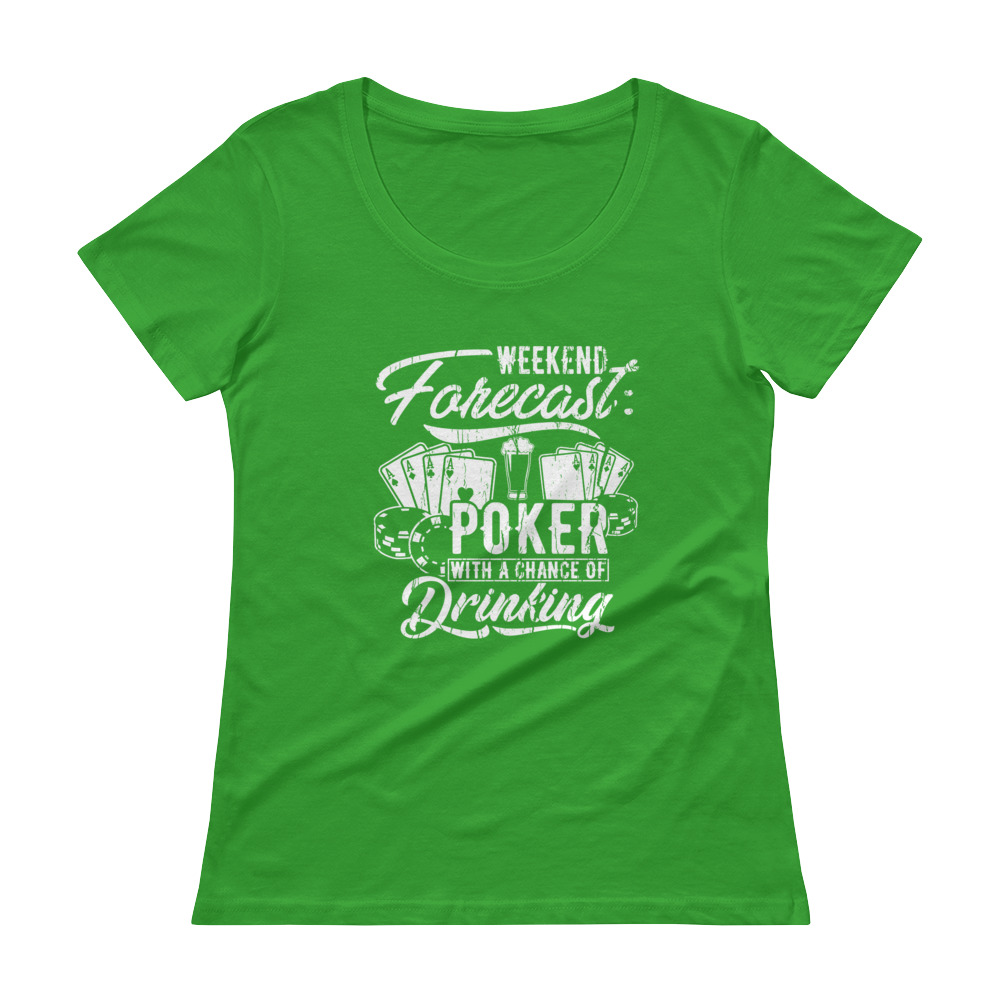 Weekend Forecast: Poker With A Chance Of Drinking – Scoopneck T-shirt