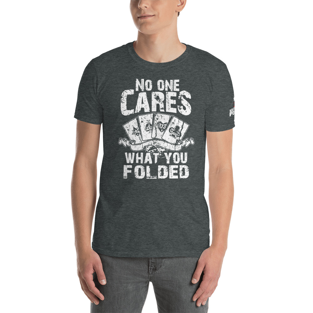 Kontenders – No One Cares What You Folded –  Men’s T-shirt