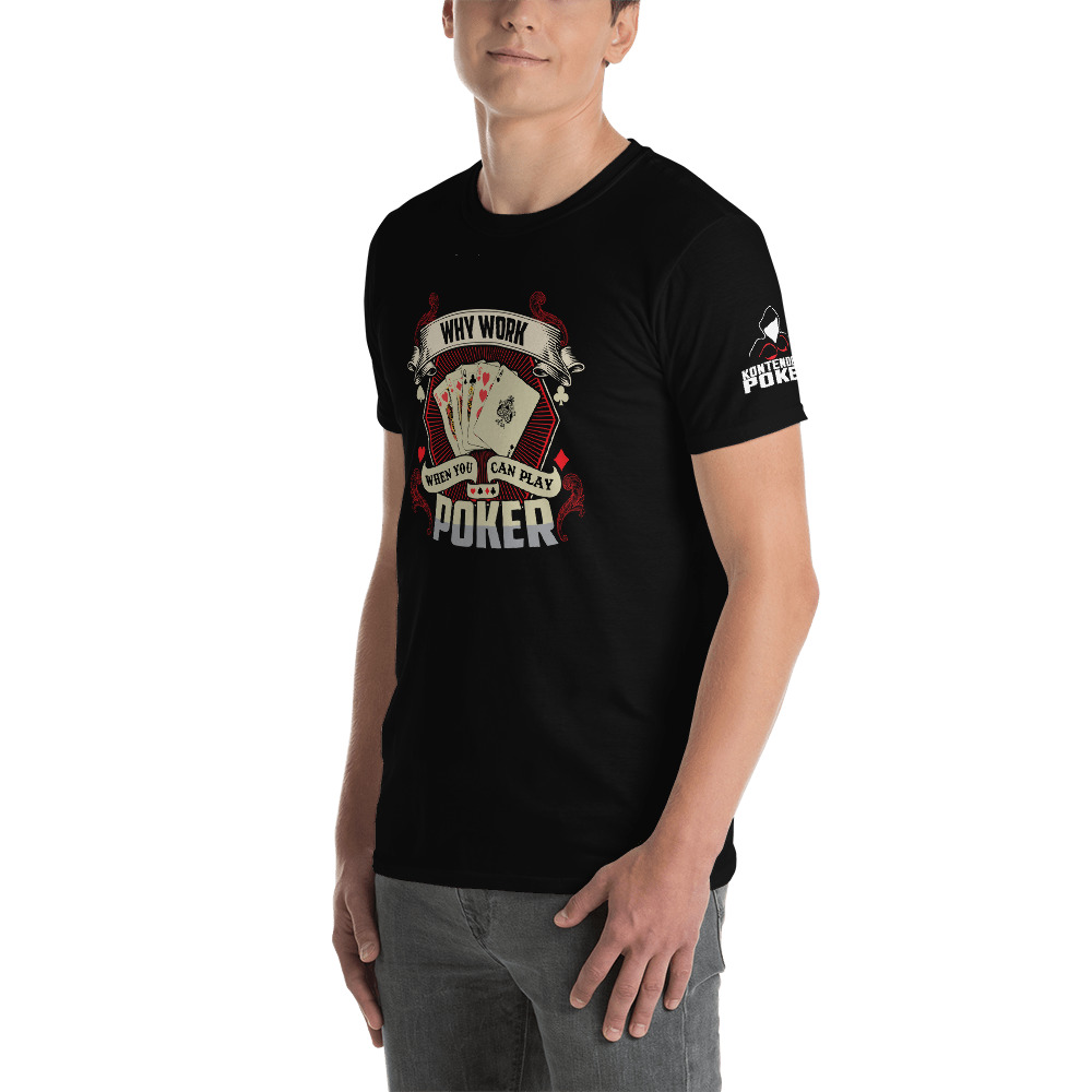 Kontenders – Why Work When You Can Play Poker –  Men’s T-shirt