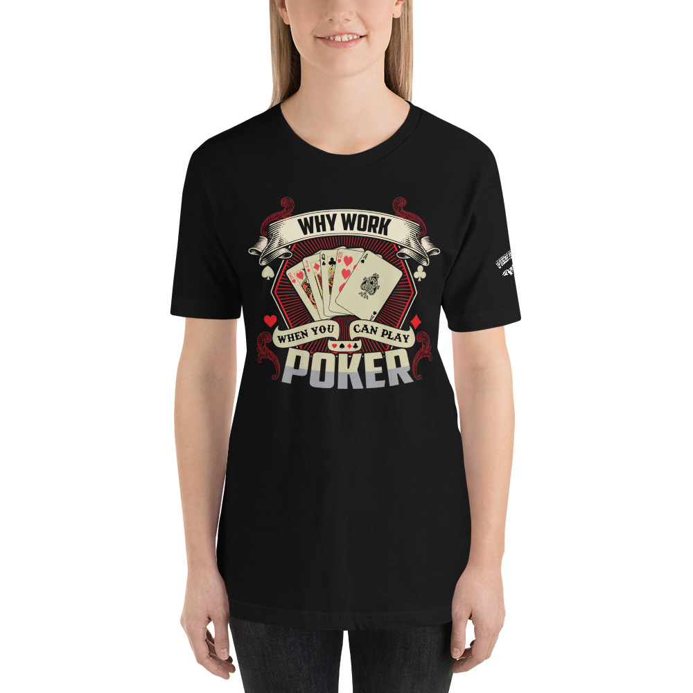 Private: Pikes Peak Poker – Why Work When You Can Play Poker – Women’s T-shirt