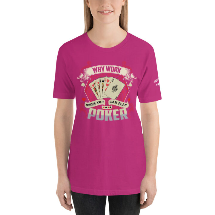 Private: Pikes Peak Poker – Why Work When You Can Play Poker – Women’s T-shirt