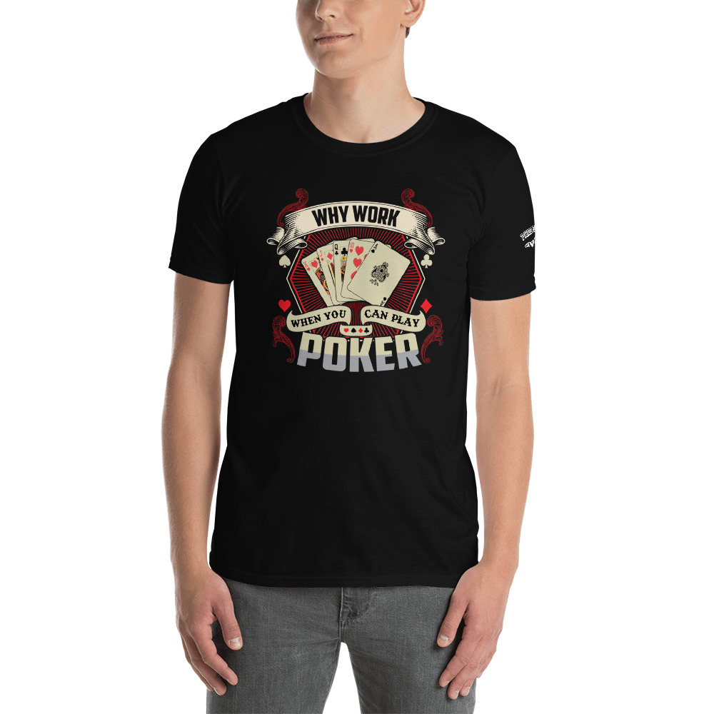 Private: Pikes Peak Poker – Why Work When You Can Play Poker –  Men’s T-shirt